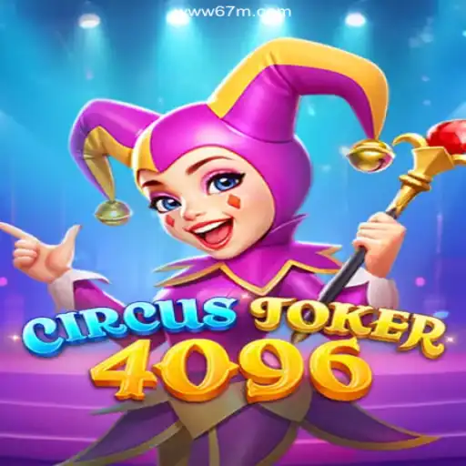 An In-Depth Guide to CircusJoker4096: The Thrilling New Game at 67M.COM