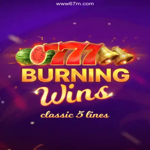 Discover the Excitement of BurningWins: A Phenomenon on 67M.COM