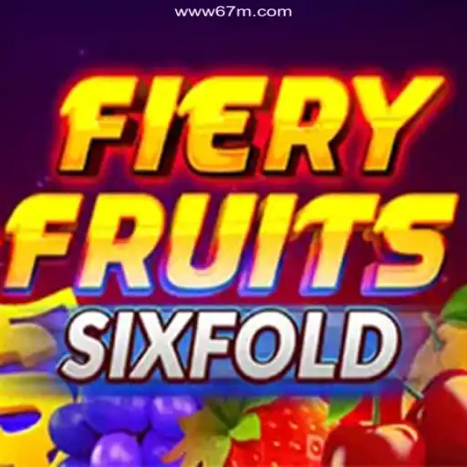 Discover FieryFruitsSixFold: A Thrilling Adventure on 67M.COM