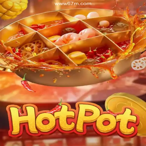 Exploring the Thrills of Hotpot: The Ultimate Gaming Experience with 67M.COM