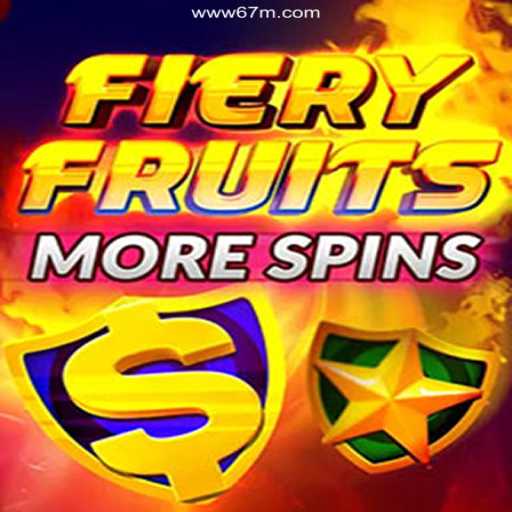 Discover the Excitement of FieryFruitsMoreSpins at 67M.COM